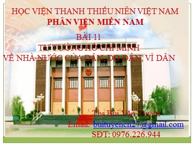 Bài giảng Những vấn đề cơ bản của chủ nghĩa Mác-Lênin - Bài 11: Tư tưởng Hồ Chí Minh về nhà nước của dân, do dân, vì dân - Bùi Văn Tuyển