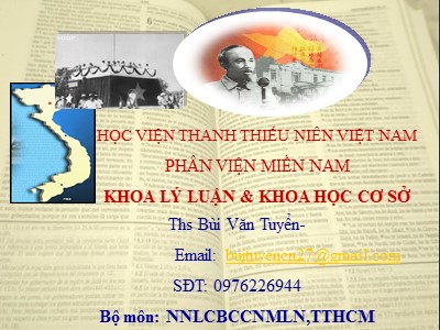 Bài giảng Những vấn đề cơ bản của chủ nghĩa Mác-Lênin - Bài 9: Tư tưởng Hồ Chí Minh về dân tộc gắn liền với Chủ nghĩa xã hội - Bùi Văn Tuyển