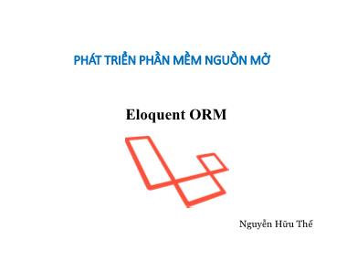 Bài giảng Phát triển phần mềm nguồn mở - Bài 13: Eloquent ORM (Tiếp) - Nguyễn Hữu Thể