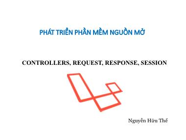 Bài giảng Phát triển phần mềm nguồn mở - Bài 9: Chương 8: Controllers, Request, Response, Session (Tiếp) - Nguyễn Hữu Thể