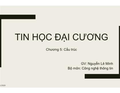 Bài giảng Tin học đại cương - Chương 6: Cấu trúc - Nguyễn Lê Minh