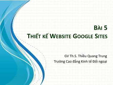 Bài giảng Tin học văn phòng 2 - Bài 5: Thiết kế Website Google Sites - Thiều Quang Trung
