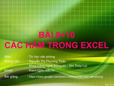 Bài giảng Tin học văn phòng - Bài 9+10: Các hàm trong Excel - Nguyễn Thị Phương Thảo