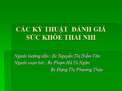 Các kỹ thuật đánh giá sức khỏe thai nhi - Nguyễn Thị Diễm Vân