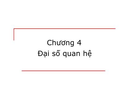Bài giảng Cơ sở dữ liệu - Chương 4: Đại số quan hệ - Nguyễn Minh Thu