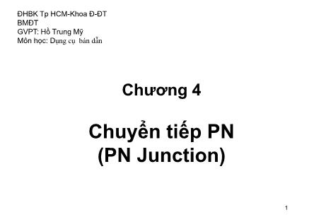 Bài giảng Dụng cụ bán dẫn - Chương 4: Chuyển tiếp PN (PN Junction) (Phần 2) - Hồ Trung Mỹ