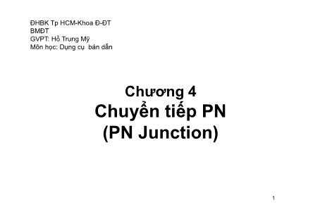 Bài giảng Dụng cụ bán dẫn - Chương 4: Chuyển tiếp PN (PN Junction) (Phần 4) - Hồ Trung Mỹ