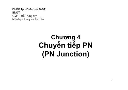 Bài giảng Dụng cụ bán dẫn - Chương 4: Chuyển tiếp PN (PN Junction) (Phần 3) - Hồ Trung Mỹ