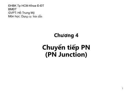 Bài giảng Dụng cụ bán dẫn - Chương 4: Chuyển tiếp PN (PN Junction) (Phần 1) - Hồ Trung Mỹ