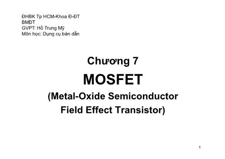 Bài giảng Dụng cụ bán dẫn - Chương 7: MOSFET (Metal-Oxide Semiconductor Field Effect Transistor) (Phần 2) - Hồ Trung Mỹ