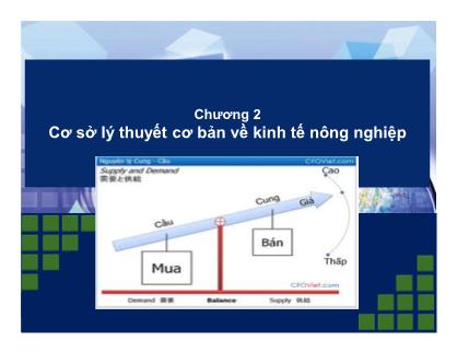 Bài giảng Kinh tế nông nghiệp - Chương 2: Cơ sở lý thuyết cơ bản về kinh tế nông nghiệp - Nguyễn Hà Hưng