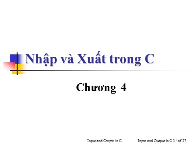 Bài giảng Lập trình cơ bản C - Chương 4: Nhập và xuất trong C