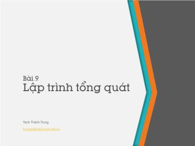 Bài giảng Lập trình hướng đối tượng - Bài 9: Lập trình tổng quát - Trịnh Thành Trung