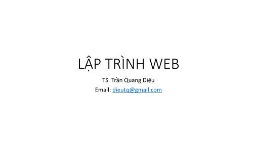 Bài giảng Lập trình Web - Phần 1: Giới thiệu tổng quan về Web - Trần Quang Diệu