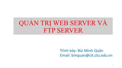 Bài giảng Quản trị mạng - Chương 6: Quản trị Web Server và FTP Server - Bùi Minh Quân