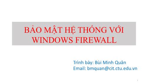 Bài giảng Quản trị mạng - Chương 7: Bảo mật hệ thống với Windows Firewall - Bùi Minh Quân
