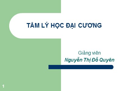 Bài giảng Tâm lý học đại cương - Nguyễn Thị Đỗ Quyên
