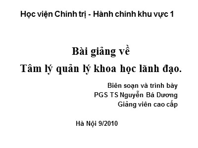 Bài giảng Tâm lý quản lý khoa học lãnh đạo - Nguyễn Bá Dương