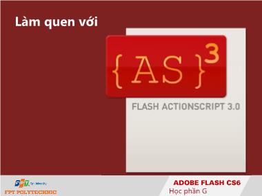 Bài giảng Thiết kế đa truyền thông với Adobe Flash CS6 - Bài: Làm quen với ActionScript 3.0