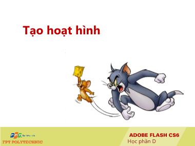 Bài giảng Thiết kế đa truyền thông với Adobe Flash CS6 - Bài: Tạo hoạt hình