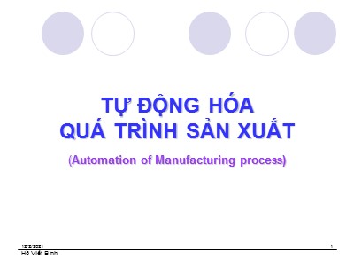 Bài giảng Tự động hóa quá trình sản xuất - Chương 1: Khái quát về tự động hóa quá trình sản xuất - Hồ Viết Bình