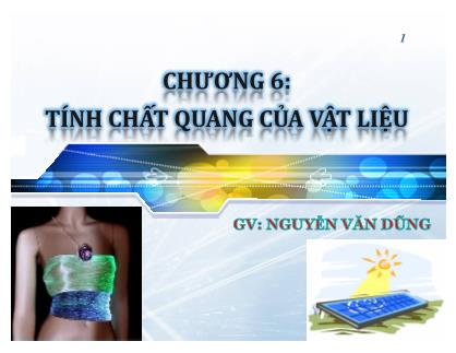 Bài giảng Vật liệu học - Chương 6: Tính chất quang của vật liệu - Nguyễn Văn Dũng