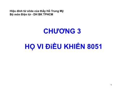 Bài giảng Vi xử lý - Chương 3: Họ vi điều khiển 8051 (Phần 1) - Bùi Minh Thành