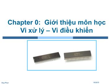 Bài giảng Vi xử lý & Vi điều khiển - Chương mở đầu: Giới thiệu môn học Vi xử lý & Vi điều khiển - Duy Phan