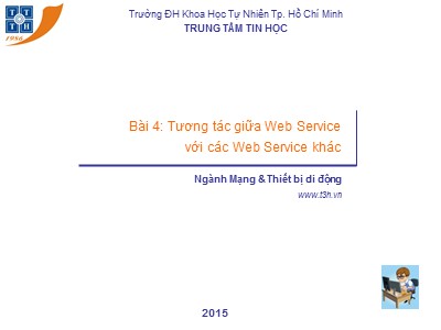 Bài giảng Xây dựng và triển khai Web Service cho ứng dụng di động - Bài 5: Tương tác giữa Web Service với các Web Service khác