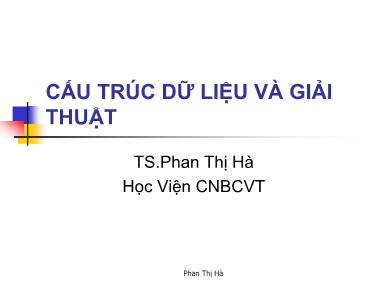Bài giảng Cấu trúc dữ liệu và giải thuật - Phan Thị Hà