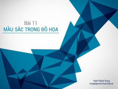 Bài giảng Công nghệ đồ họa và hiện thực ảo - Bài 11: Màu sắc trong đồ họa - Trịnh Thành Trung