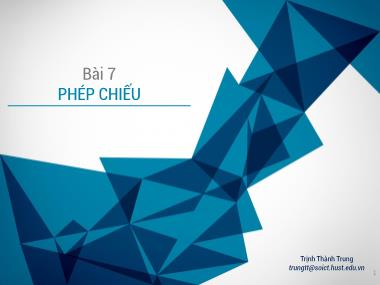 Bài giảng Công nghệ đồ họa và hiện thực ảo - Bài 7: Phép chiếu - Trịnh Thành Trung