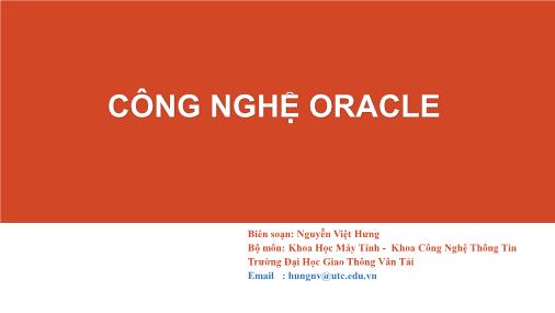 Bài giảng Công nghệ Oracle - Bài 1: Giới thiệu tổng quan, Cài đặt Oracle Server - Nguyễn Việt Hưng