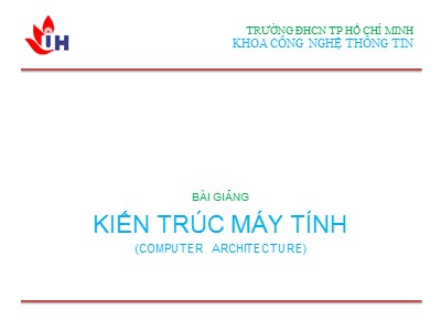 Bài giảng Kiến trúc máy tính - Chương 1: Tổng quan về kiến trúc máy tính - Nguyễn Phan Trung