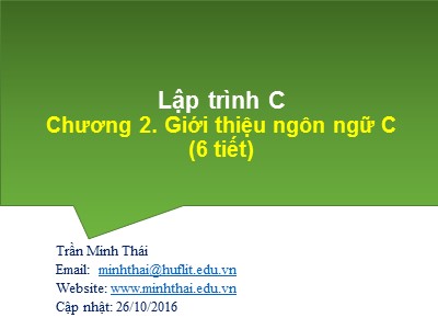 Bài giảng Lập trình C - Chương 2: Giới thiệu ngôn ngữ C - Trần Minh Thái