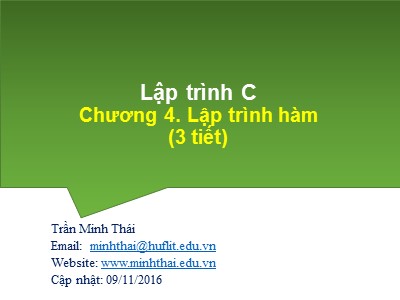 Bài giảng Lập trình C - Chương 4: Lập trình hàm - Trần Minh Thái