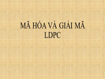 Bài giảng Mã hóa và giải mã LDPC