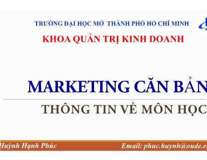 Bài giảng Marketing căn bản - Chương I: Khái quát về marketing - Huỳnh Hạnh Phúc