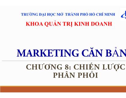 Bài giảng Marketing căn bản - Chương VIII: Chiến lược phân phối - Huỳnh Hạnh Phúc
