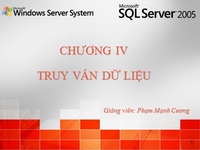 Bài giảng Microsoft SQL Server - Chương 4: Truy vấn dữ liệu - Phạm Mạnh Cương