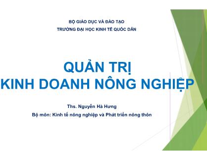 Bài giảng Quản trị kinh doanh nông nghiệp - Chương 1: Nhập môn quản trị kinh doanh nông nghiệp - Nguyễn Hà Hưng