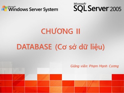 Bài giảng SQL Server 2005 - Chương II: Database (Cơ sở dữ liệu) - Phạm Mạnh Cương