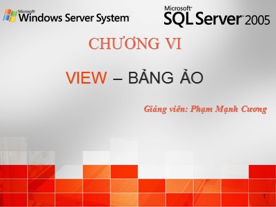 Bài giảng SQL Server 2005 - Chương VI: View - Bảng ảo - Phạm Mạnh Cương
