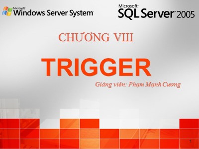 Bài giảng SQL Server 2005 - Chương VIII: Trigger - Phạm Mạnh Cương