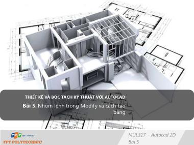 Bài giảng Thiết kế và bóc tách chi tiết với Autocad - Bài 5: Nhóm lệnh trong Modify và cách tạo bảng