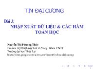 Bài giảng Tin đại cương - Bài 3: Nhập xuất dữ liệu & Các hàm toán học - Nguyễn Thị Phương Thảo