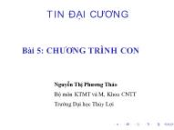 Bài giảng Tin đại cương - Bài 5: Chương trình con - Nguyễn Thị Phương Thảo