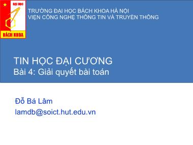 Bài giảng Tin học đại cương - Bài 4: Giải quyết bài toán - Đỗ Bá Lâm