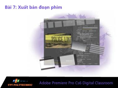 Bài giảng Xử lý hậu kỳ với Adobe Premiere Pro Cs6 - Bài 7: Xuất bản đoạn phim