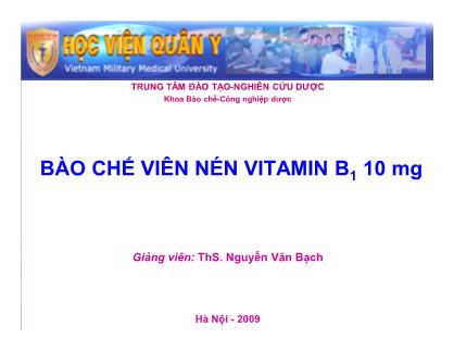 Bài giảng Bào chế viên nén vitamin B1 10 mg - Nguyễn Văn Bạch